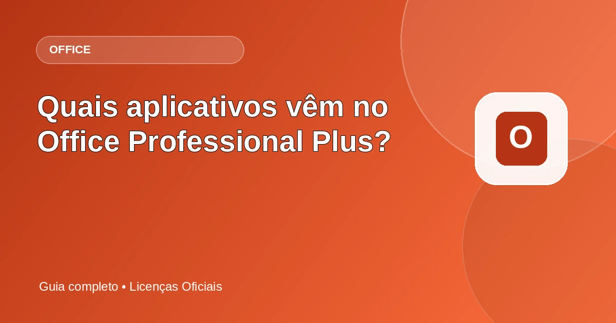 Quais aplicativos vêm no Office Professional Plus?