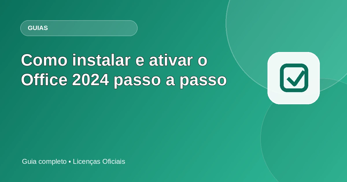 Como instalar e ativar o Office 2024 passo a passo