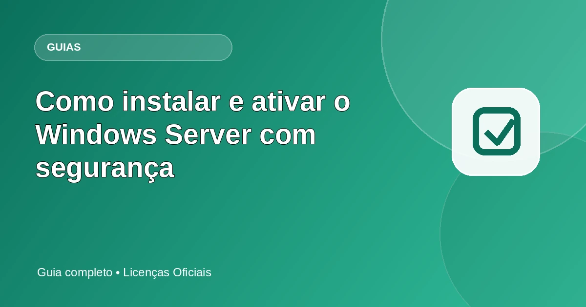 Como instalar e ativar o Windows Server com segurança