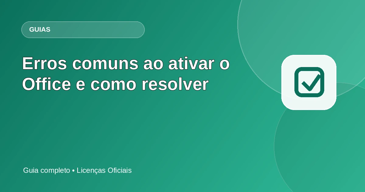 Erros comuns ao ativar o Office e como resolver