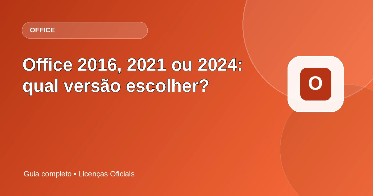 Office 2016, 2021 ou 2024: qual versão escolher?