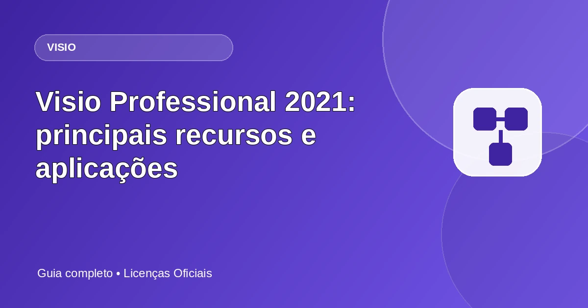 Visio Professional 2021: principais recursos e aplicações