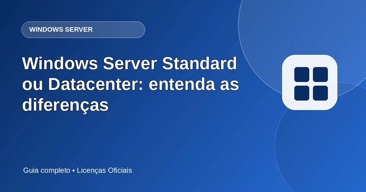 Windows Server Standard ou Datacenter: entenda as diferenças